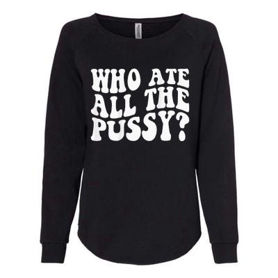 Who Ate All The Pussy Womens California Wash Sweatshirt