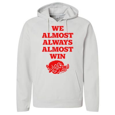 We Almost Always Almost Win Apparel Performance Fleece Hoodie