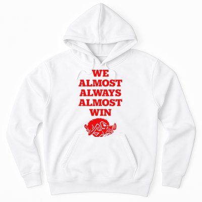 We Almost Always Almost Win Apparel Hoodie