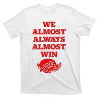 We Almost Always Almost Win Apparel T-Shirt