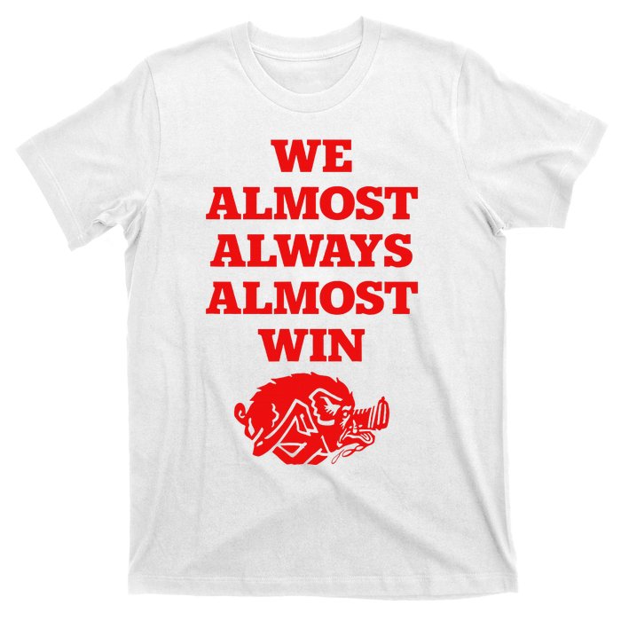 We Almost Always Almost Win Apparel T-Shirt