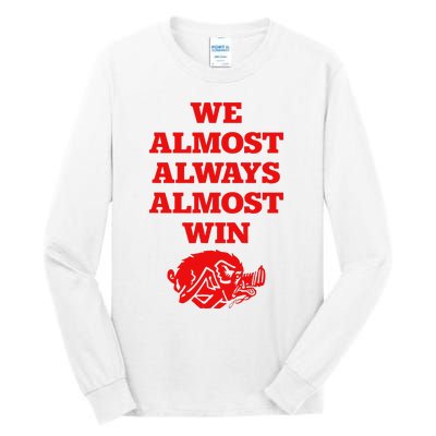 We Almost Always Almost Win Apparel Tall Long Sleeve T-Shirt