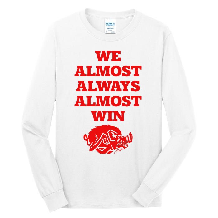 We Almost Always Almost Win Apparel Tall Long Sleeve T-Shirt