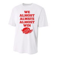 We Almost Always Almost Win Apparel Performance Sprint T-Shirt