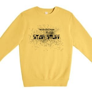 We Are All Made Of Star Stuff Tee Hu Rights Gift Premium Crewneck Sweatshirt