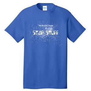 We Are All Made Of Star Stuff Tee Hu Rights Gift Tall T-Shirt