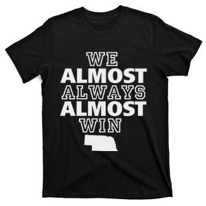 We Almost Always Almost Win Nebraska Map T-Shirt