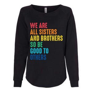 We Are All Sisters And Brothers Hu Rights Anti Racist Gift Womens California Wash Sweatshirt