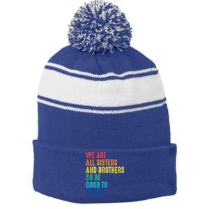 We Are All Sisters And Brothers Hu Rights Anti Racist Gift Stripe Pom Pom Beanie