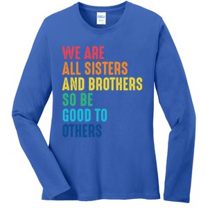 We Are All Sisters And Brothers Hu Rights Anti Racist Gift Ladies Long Sleeve Shirt