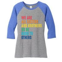 We Are All Sisters And Brothers Hu Rights Anti Racist Gift Women's Tri-Blend 3/4-Sleeve Raglan Shirt