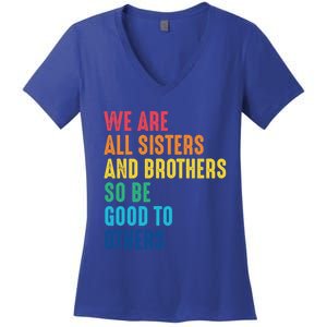 We Are All Sisters And Brothers Hu Rights Anti Racist Gift Women's V-Neck T-Shirt