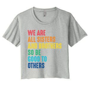 We Are All Sisters And Brothers Hu Rights Anti Racist Gift Women's Crop Top Tee