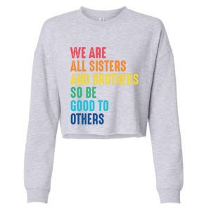 We Are All Sisters And Brothers Hu Rights Anti Racist Gift Cropped Pullover Crew