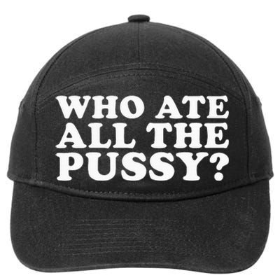 Who Ate All The Pussy Funny 7-Panel Snapback Hat