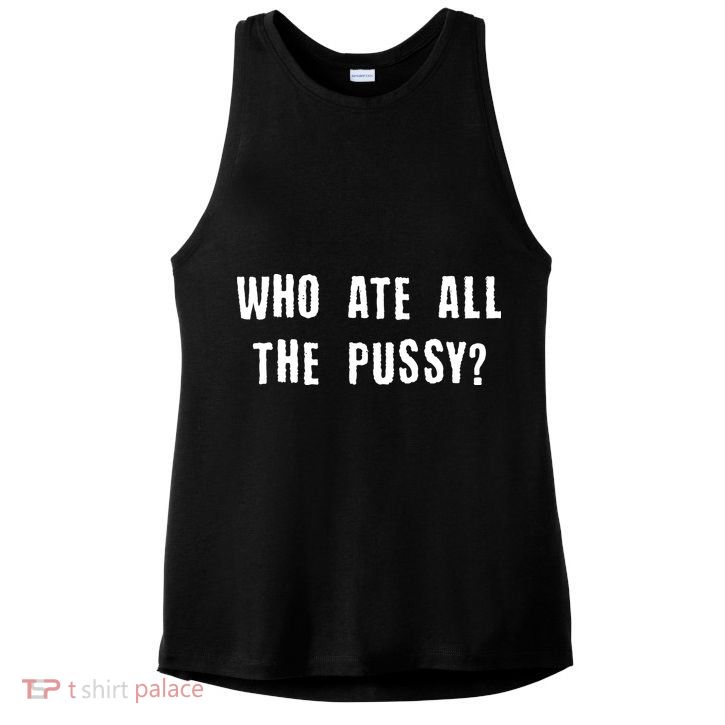 Who Ate All The Pussy? Ladies PosiCharge Tri-Blend Wicking Tank