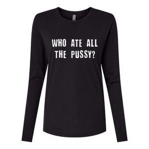 Who Ate All The Pussy? Womens Cotton Relaxed Long Sleeve T-Shirt