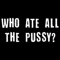Who Ate All The Pussy? Backpack