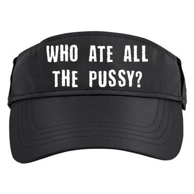 Who Ate All The Pussy? Adult Drive Performance Visor