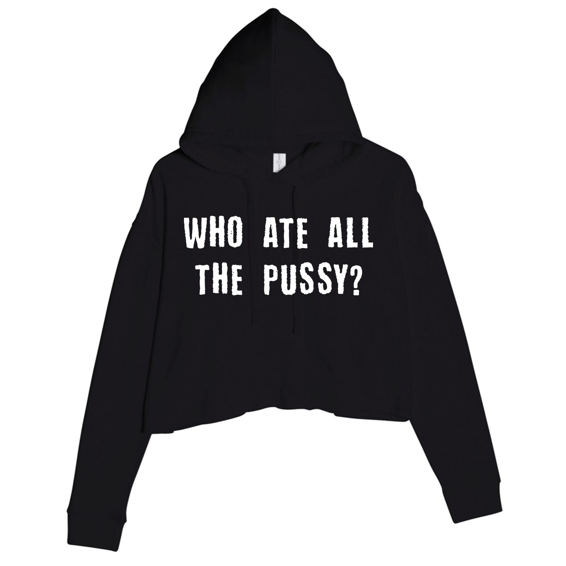 Who Ate All The Pussy? Crop Fleece Hoodie