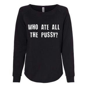 Who Ate All The Pussy? Womens California Wash Sweatshirt