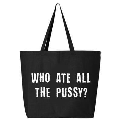 Who Ate All The Pussy? 25L Jumbo Tote