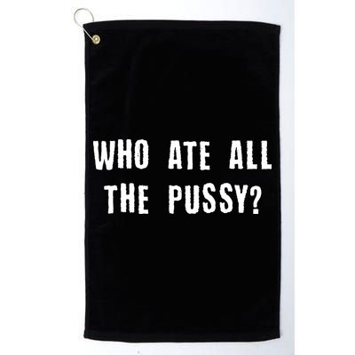 Who Ate All The Pussy? Golf Towel