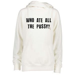 Who Ate All The Pussy? Womens Funnel Neck Pullover Hood