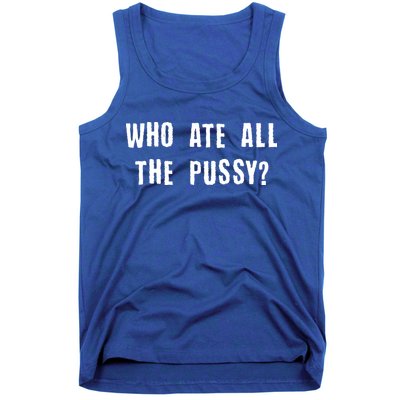 Who Ate All The Pussy? Tank Top