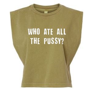 Who Ate All The Pussy? Garment-Dyed Women's Muscle Tee