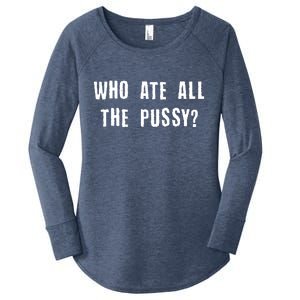 Who Ate All The Pussy? Women's Perfect Tri Tunic Long Sleeve Shirt