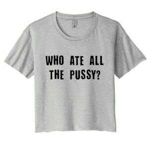 Who Ate All The Pussy? Women's Crop Top Tee