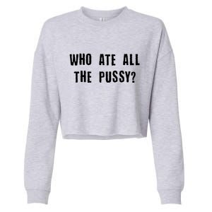 Who Ate All The Pussy? Cropped Pullover Crew