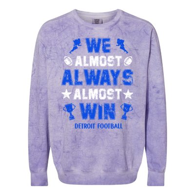 We Almost Always Almost Win Shirt Detroit Football Colorblast Crewneck Sweatshirt