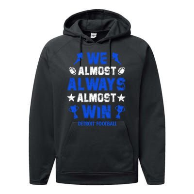 We Almost Always Almost Win Shirt Detroit Football Performance Fleece Hoodie