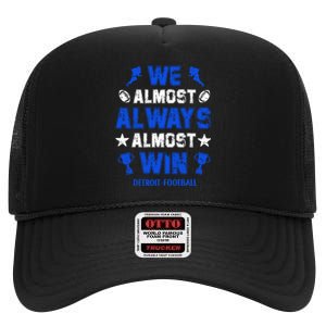 We Almost Always Almost Win Shirt Detroit Football High Crown Mesh Back Trucker Hat