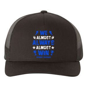 We Almost Always Almost Win Shirt Detroit Football Yupoong Adult 5-Panel Trucker Hat