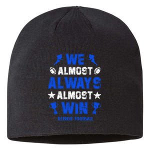 We Almost Always Almost Win Shirt Detroit Football Sustainable Beanie