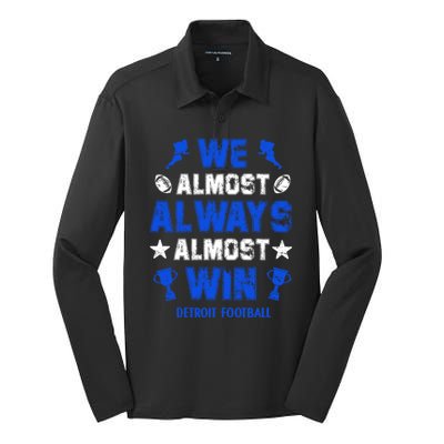 We Almost Always Almost Win Shirt Detroit Football Silk Touch Performance Long Sleeve Polo