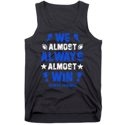 We Almost Always Almost Win Shirt Detroit Football Tank Top