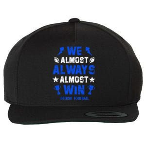 We Almost Always Almost Win Shirt Detroit Football Wool Snapback Cap