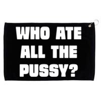 Who Ate All The Pussy Funny Sarcastic Adult Humor Grommeted Golf Towel