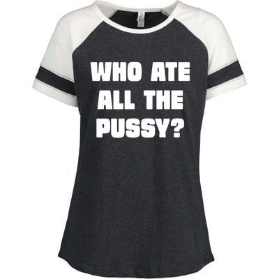 Who Ate All The Pussy Funny Sarcastic Adult Humor Enza Ladies Jersey Colorblock Tee