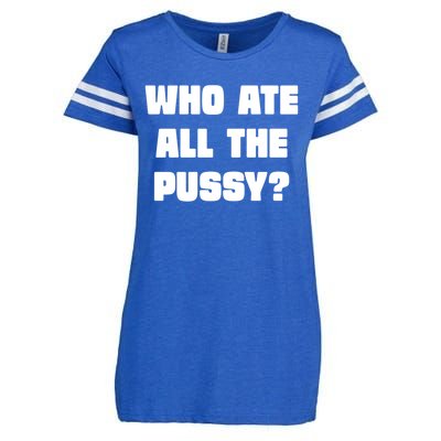 Who Ate All The Pussy Funny Sarcastic Adult Humor Enza Ladies Jersey Football T-Shirt