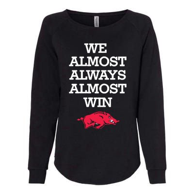 We Almost Always Almost Win Arkansas Womens California Wash Sweatshirt