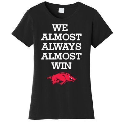 We Almost Always Almost Win Arkansas Women's T-Shirt