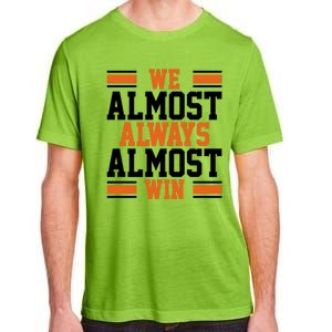 We Almost Always Win Cleveland Football Funny Adult ChromaSoft Performance T-Shirt