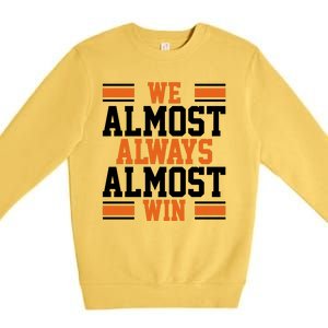 We Almost Always Win Cleveland Football Funny Premium Crewneck Sweatshirt