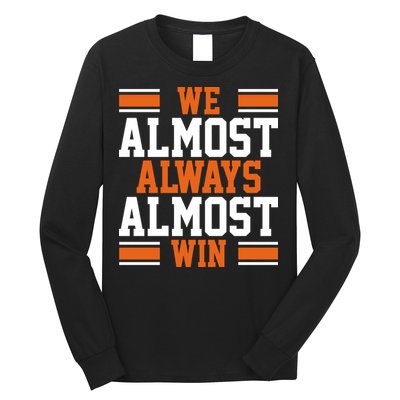 We Almost Always Win Cleveland Football Funny Long Sleeve Shirt