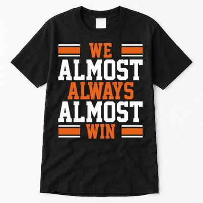 We Almost Always Win Cleveland Football Funny Tall T-Shirt